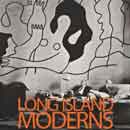 Long Island Moderns: Art and Architecture on the North Shore and Beyond